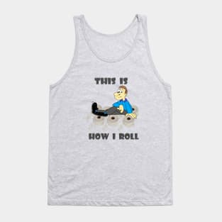 This is how I roll Tank Top